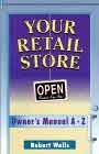 Your Retail Store: An Owner's Manual A-Z