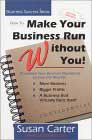 How How To Make Your Business Run Without You